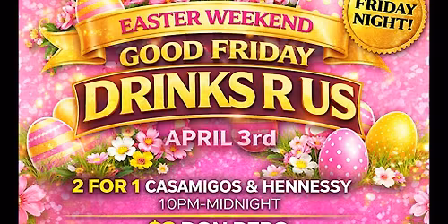 GOOD FRIDAY EASTER BASH $3 CasaMigos and DON Repo shots FRIDAY NITE@GROOVES