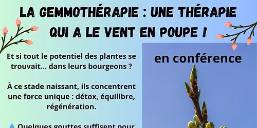 Conf\u00e9rence - La Gemmoth\u00e9rapie : une th\u00e9rapie qui a le vent en poupe !