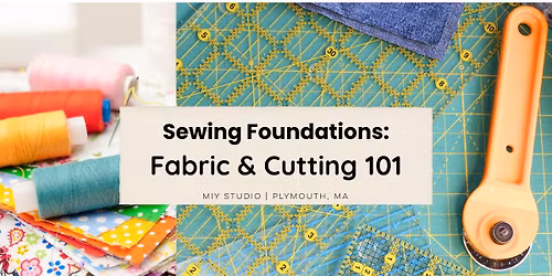 Sewing Foundations: Fabric & Cutting 101