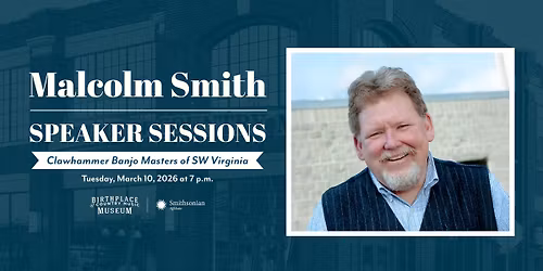 Speaker Sessions: Malcolm Smith on Clawhammer Banjo Masters of SW Virginia