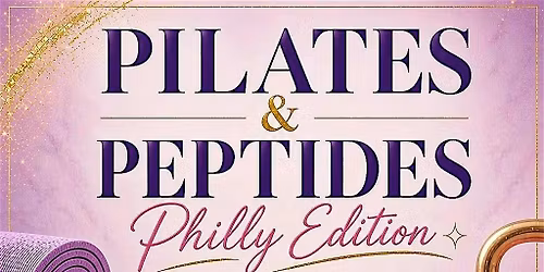 Pilates & Peptides Philly Edition