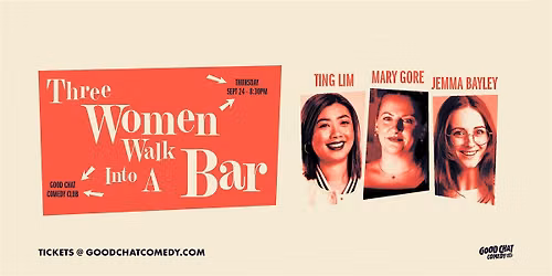 Three Women Walk Into A Bar (w\/ Ting Lim, Jemma Bayley & Mary Gore)