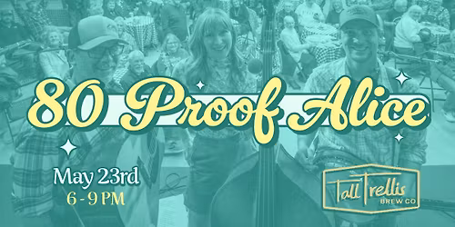 80 Proof Alice @ Tall Trellis Brew Co
