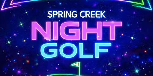 Spring Creek Night Golf