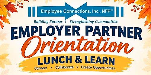 Employee Connections Fall Employer Partner Orientation