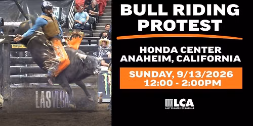 PBR BULL RIDING PROTEST, SUNDAY, 9\/13\/2026, 12PM-2PM, ANAHEIM HONDA CENTER, ANAHEIM, CA