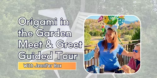 Origami in the Garden Meet & Greet Guided Tour