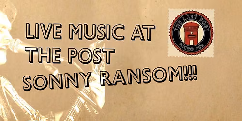 Live Music at The Last Post - Sonny Ransom!