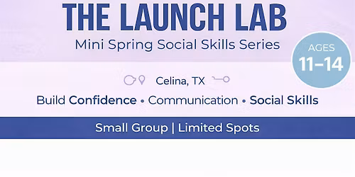 Launch Lab: Social Skills Group for Middle School Students (Ages 11\u201314)