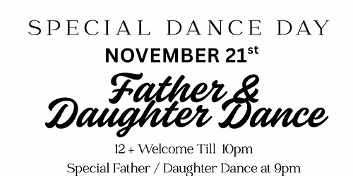 Special Dance Day- Father \/ Daughter Dance 12 + Welcome