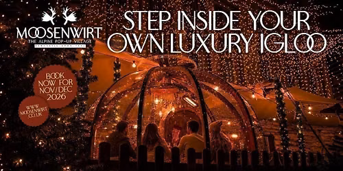Monday 30th November \/ Luxe Igloo Table Booking \/ Moosenwirt