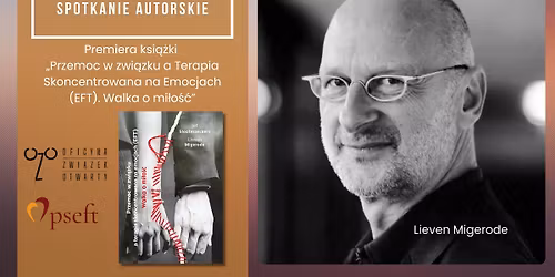 "Przemoc w zwi\u0105zku a Terapia Skoncentrowana na Emocjach (EFT). Walka o mi\u0142o\u015b\u0107"- spotkanie z autorami