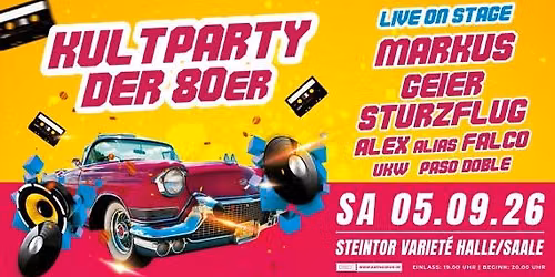 KULTPARTY der 80er \/\/ Steintor-Variet\u00e9 Halle \/ Saale \/\/ 05.09.2026