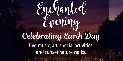 Enchanted Evening - Celebrating Earth Day