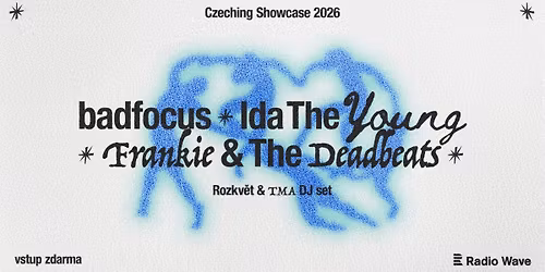 Czeching Showcase 2026: Ida The Young \/ Frankie & The Deadbeats \/ badfocus