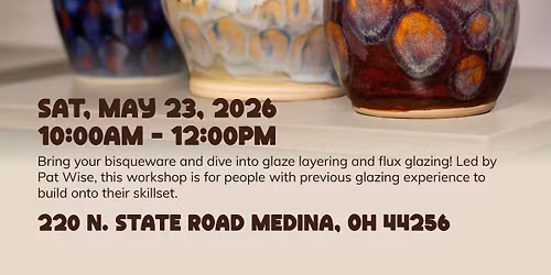 Flux Glazing + Layering - Intermediate Glaze Workshop