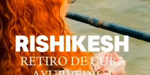 RETIRO DE CURA AYURV\u00c9DICA EM RISHIKESH