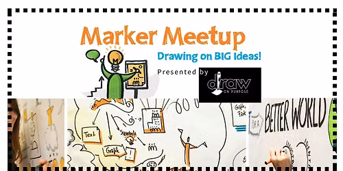 Marker Meetup - Drawing on BIG Ideas!