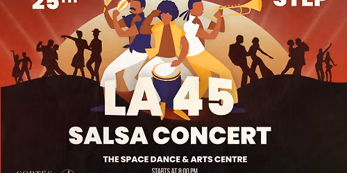 La 45 Salsa Concert & Social Dancing: Salsa & Bachata 💃🕺
