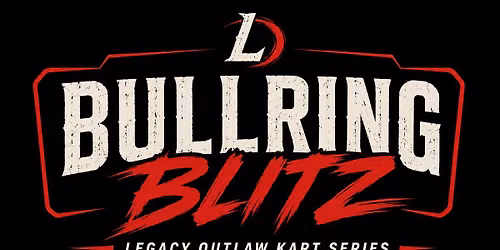 Bullring Blitz presented by Legacy Outlaw Kart Series