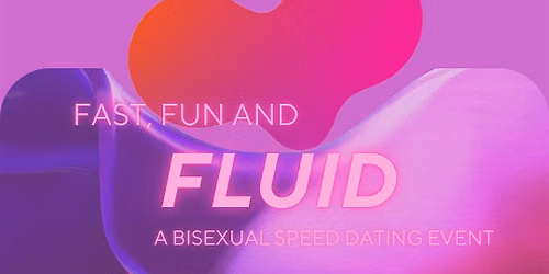 Copy of Fluid: Bisexual Speed Dating
