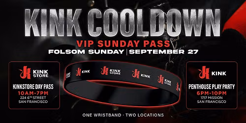 Kink Cooldown VIP Sunday Pass | The Kink Store | The Penthouse