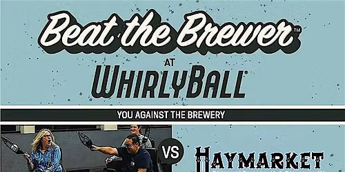 Beat The Brewer at WhirlyBall vs. Haymarket Brewing | Chicago