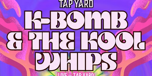 K-Bomb & the Kool Whips at Tap Yard!