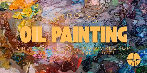 Intro to Oil Painting Workshop - Long Island City, NY