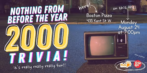 NOTHING BEFORE THE YEAR 2000 Trivia Night! - Boston Pizza Lindsay