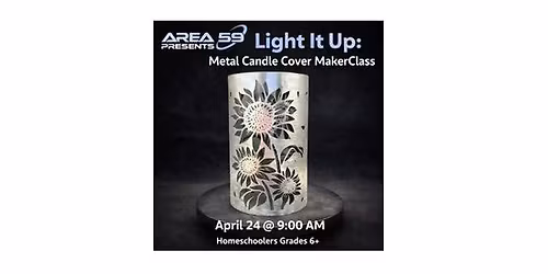 Light It Up:  Metal Candle Cover (Homeschool MakerClass)