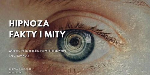 Hipnoza - fakty i mity. Wyk\u0142ad z psychologii klinicznej w Worku Ko\u015bci