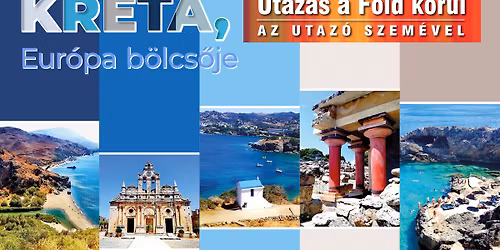 Utaz\u00e1s a F\u00f6ld k\u00f6r\u00fcl az utaz\u00f3 szem\u00e9vel - Kr\u00e9ta, Eur\u00f3pa b\u00f6lcs\u0151je