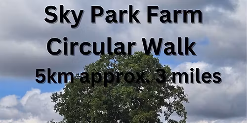 Sky Park Farm Circular 5km Walk Wed 29th October  11.30am