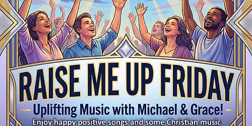 RAISE ME UP FRIDAY