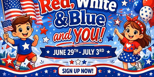 Summer Camp Week 5 - Red, White & Blue -           June 29th - July 3rd