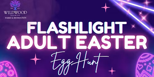 *SOLD OUT* Wildwood Flashlight Adult Easter Egg Hunt