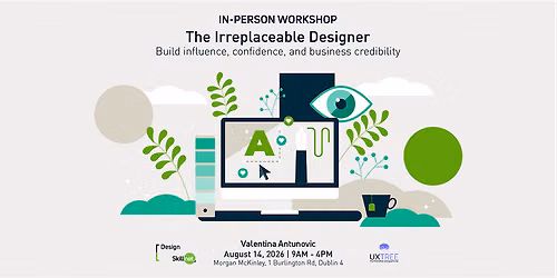 The Irreplaceable Designer: Build influence, confidence & credibility