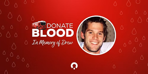 Donate Blood in Memory of Drew | Drews Day \u2665\ufe0f