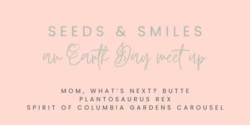 Seeds & Smiles Earth Day Meet Up