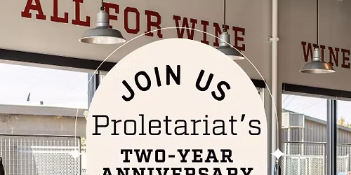 Proletariat's 2 Year Anniversary Party!