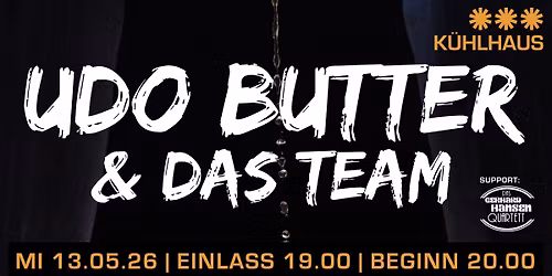 UDO BUTTER & DAS TEAM  |  SUPPORT: Das Gerhard Hansen Quartett