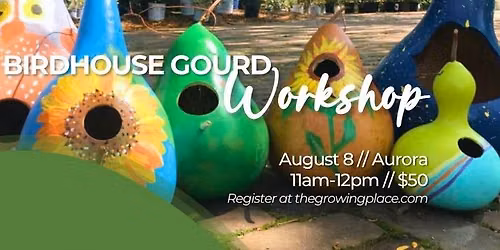 Birdhouse Gourd Workshop - Aurora