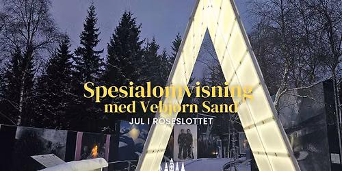 Spesialomvisning med Vebj\u00f8rn Sand 'Jul i Roseslottet'