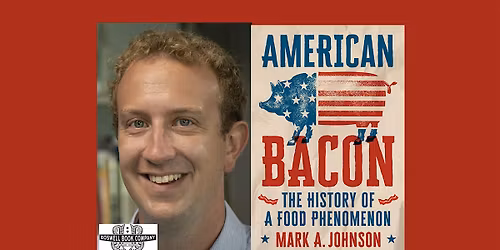Mark A Johnson, author of AMERICAN BACON: THE HISTORY OF A FOOD PHENOMENON