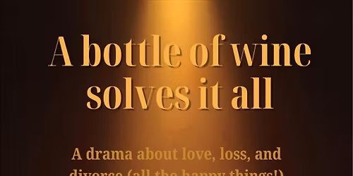 A Bottle of Wine Solves It All (BSL SIGNED PERFORMANCE)