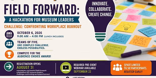 Field Forward: A Hackathon for Museum Leaders Challenge - Confronting Workplace Burnout