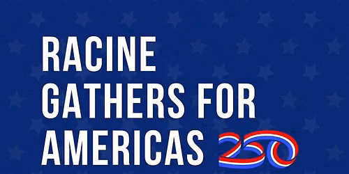 Racine Gathers for America's 250th