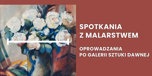  Oprowadzanie po wystawie w Galerii Sztuki Dawnej