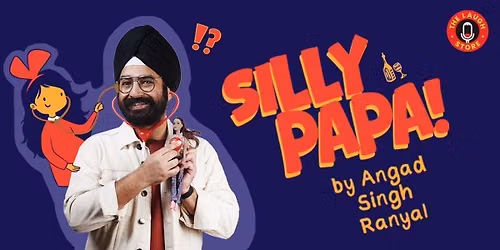 Silly Papa By Angad Singh Ranyal
